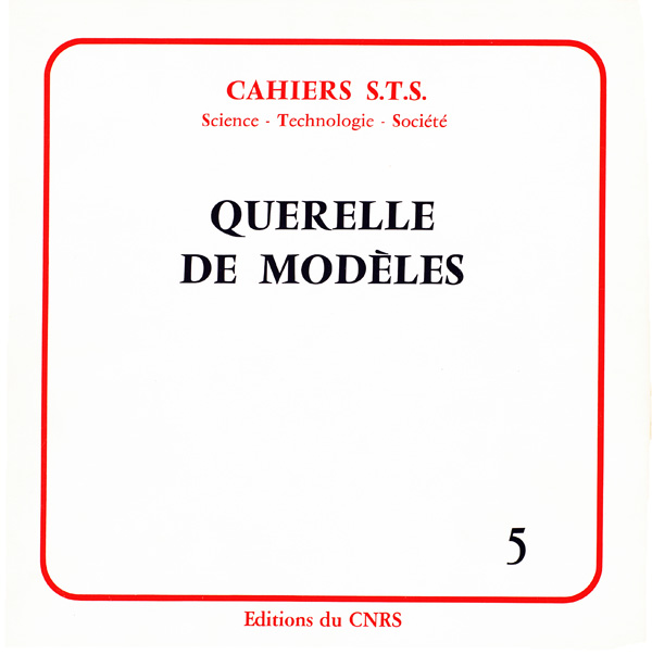 Cahier S.T.S n°5. Querelle de modèles, 1984 (Sommaire, et trois articles en texte intégral)