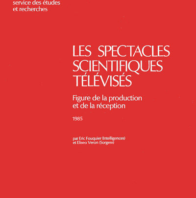 Fouquier, Eric et Véron, Eliséo, “Les spectacles scientifiques télévisés – Figures de la Production et de la réception”, Paris : La Documentation française, 1985