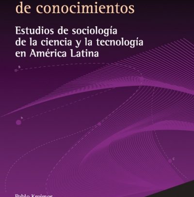 Pablo Kreimer et Hernan Thomas, Un peu de réflexivité ou « d’où venons-nous ? », Etudes sociales de la science et de la technologie en Amérique Latine, 2004
